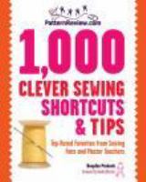 1,000 clever sewing shortcuts & tips : top-rated favorites from sewing fans and master teachers