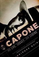 Al Capone : his life, legacy, and legend