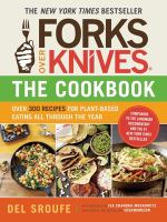 Forks over knives--the cookbook : over 300 recipes for plant-based eating all through the year