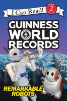 Guinness world records : remarkable robots
