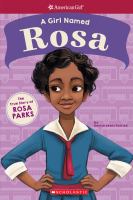 A girl named Rosa : the true story of Rosa Parks