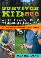 Survivor kid : a practical guide to wilderness survival