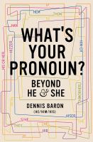 What's your pronoun? : beyond he & she