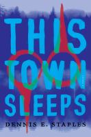 This town sleeps : a novel