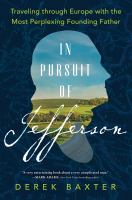 In pursuit of Jefferson : traveling through Europe with the most perplexing Founding Father