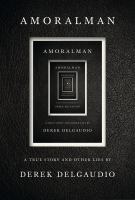 Amoralman : a true story and other lies