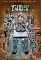 My friend Dahmer : a graphic novel