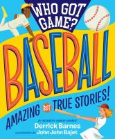 Who got game? : baseball : amazing but true stories