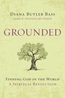 Grounded : finding God in the world : a spiritual revolution