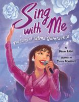 Sing with me : the story of Selena Quintanilla