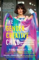 The gender creative child : pathways for nurturing and supporting children who live outside gender boxes