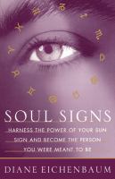 Soul signs : harness the power of your sun sign and become the person you were meant to be