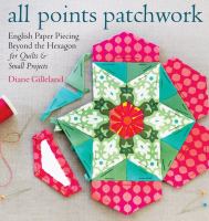 All points patchwork : English paper piecing beyond the hexagon for quilts and small projects