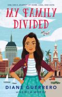 My family divided : one girl's journey of home, loss, and hope