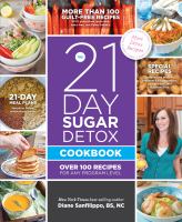The 21-day sugar detox cookbook : over 100 recipes for any program level