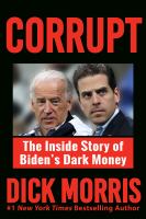 Corrupt : the inside story of Biden's dark money