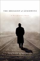 The druggist of Auschwitz : a documentary novel