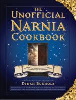 The unofficial Narnia cookbook : from Turkish delight to gooseberry fool--over 150 recipes inspired by the Chronicles of Narnia