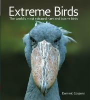 Extreme birds : the world's most extraordinary and bizarre birds