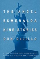 The angel Esmeralda : nine stories
