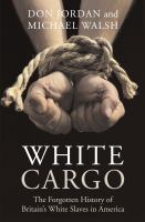 White cargo : the forgotten history of Britain's White slaves in America