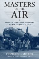 Masters of the air : America's bomber boys who fought the air war against Nazi Germany