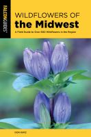 Wildflowers of the Midwest : a field guide to over 600 wildflowers in the region