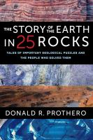 The story of the Earth in 25 rocks : tales of important geological puzzles and the people who solved them