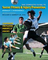 The complete guide to soccer fitness & injury prevention : a handbook for players, parents, and coaches