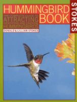 Stokes hummingbird book : the complete guide to attracting, identifying, and enjoying hummingbirds