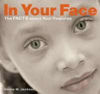 In your face : the facts about your features