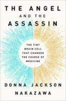 The angel and the assassin : the tiny brain cell that changed the course of medicine