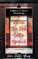 When the red gates opened : a memoir of China's reawakening