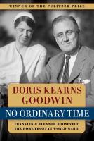 No ordinary time : Franklin and Eleanor Roosevelt : the home front in World War II