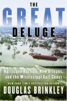 The great deluge : Hurricane Katrina, New Orleans, and the Mississippi Gulf Coast