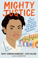 Mighty justice : the untold story of civil rights trailblazer Dovey Johnson Roundtree