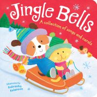 Jingle bells : a collection of songs and carols