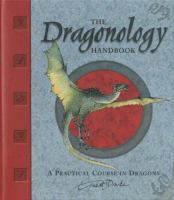 Dr. Ernest Drake's dragonology handbook : a practical course in dragons