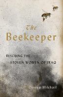 The beekeeper : rescuing the stolen women of Iraq