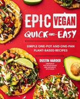 Epic vegan quick and easy : simple one-pot and one-pan plant-based recipes