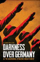 Darkness over Germany : a warning from history