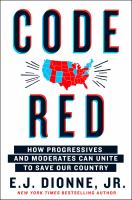 Code red : how progressives and moderates can unite to save our country