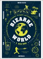 Bizarre world : a collection of the world's creepiest, strangest, and sometimes most hilarious traditions