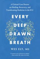 Every deep-drawn breath : a critical care doctor on healing, recovery, and transforming medicine in the ICU