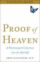 Proof of heaven : a neurosurgeon's journey into the afterlife