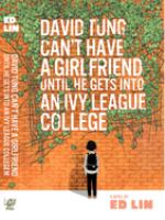 David Tung can't have a girlfriend until he gets into an Ivy League college : a novel