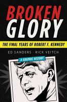 Broken glory : the final years of Robert F. Kennedy : a graphic history