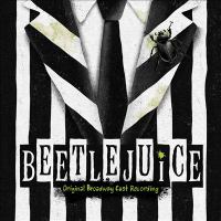 Beetlejuice : original Broadway cast recording