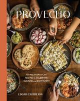 Provecho : 100 vegan Mexican recipes to celebrate culture and community