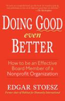 Doing good even better : how to be an effective board member of a nonprofit organization